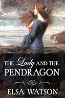 The Lady and the Pendragon B0BLG9PY3J Book Cover