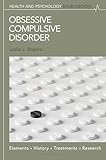 Obsessive Compulsive Disorder: Elements, History, Treatments, and Research