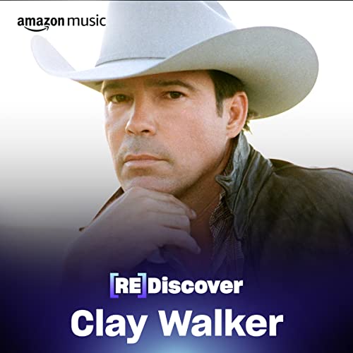 REDISCOVER Clay Walker Playlist on Amazon Music Unlimited