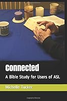 Connected : A Bible Study for Users of ASL 1660908841 Book Cover