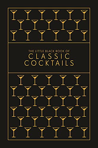 The Little Black Book of Classic Cocktails: A Pocket-Sized Collection of Drinks for a Night In or a Night Out