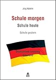  Schule morgen - Schule heute - Schule gestern: Deutschland (un)einig Vaterland