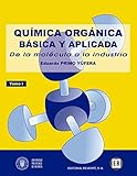  Química orgánica básica y aplicada: de la molécula a la industria. Tomo 1 (Tomo 1)