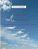 Notes on AP Physics C: Electricity and Magnetism