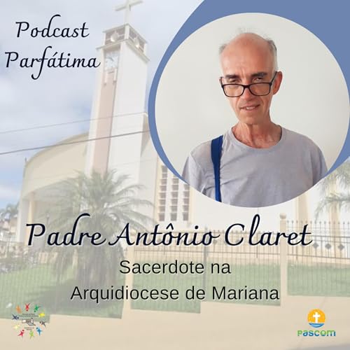 Grupo de reflex&atilde;o, entrevista Padre Claret - Podcast Parfatima ep.27