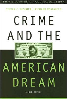 Crime and the American Dream (text only) 4th (Fourth) edition by S. F. Messner,R. Rosenfeld