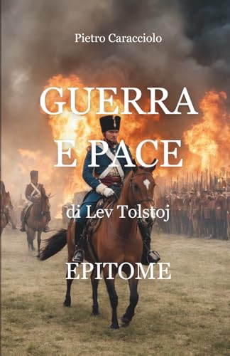 Guerra e Pace di Lev Tolstoj: Epitome (Progetto Epitome) (Italian Edition)