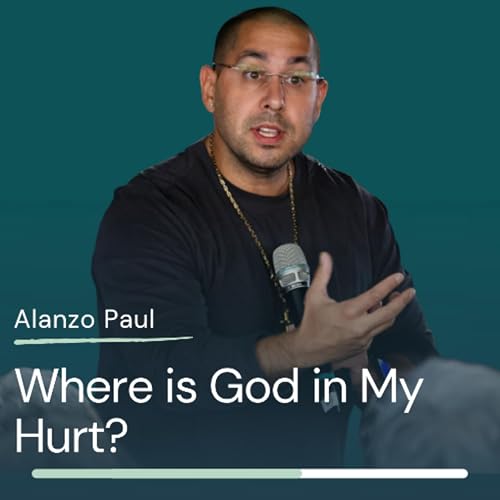 Alanzo Paul - Where is God in My Hurt?