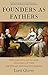 Founders as Fathers: The Private Lives and Politics of the American Revolutionaries