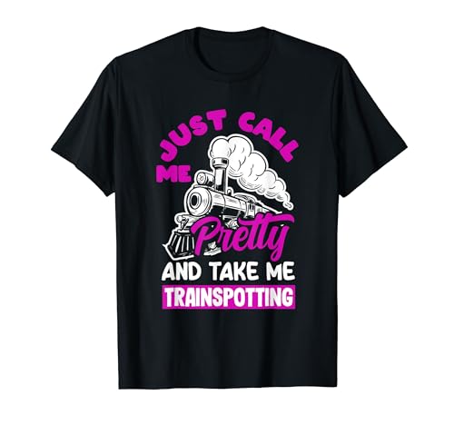 Just Call Me Pretty And Take Me Trainspotting para mujer Camiseta