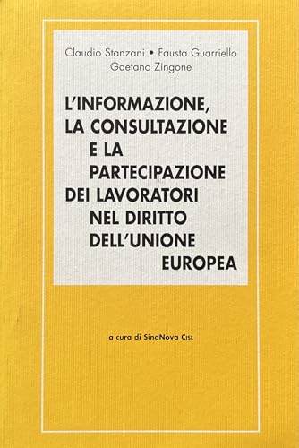 L'informazione, la consultazione e la partecipazione dei lavoratori nel diritto dell'Unione Europea