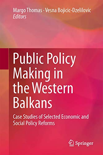 Public Policy Making in the Western Balkans: Case Studies of Selected Economic and Social Policy Reforms