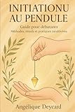  Initiation au pendule divinatoire