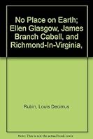 No Place on Earth; Ellen Glasgow, James Branch Cabell, and Richmond-In-Virginia, 0404090400 Book Cover