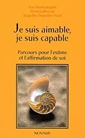 Je suis aimable, je suis capable: Parcours pour l'estime et l'affirmation de soi 2890888304 Book Cover