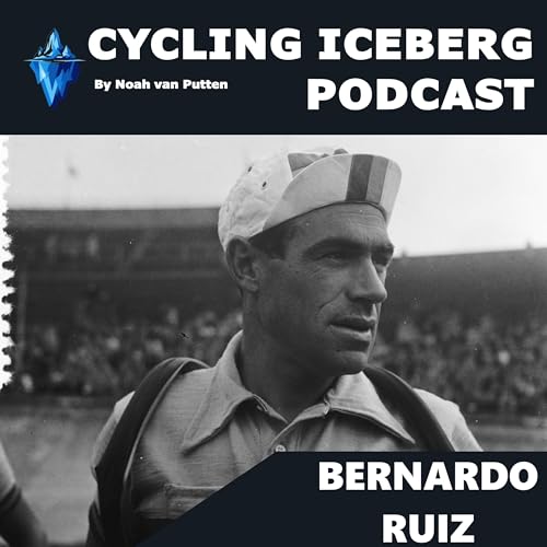 『Spanish pioneer Bernardo Ruiz | Cycling Iceberg Podcast』のカバーアート