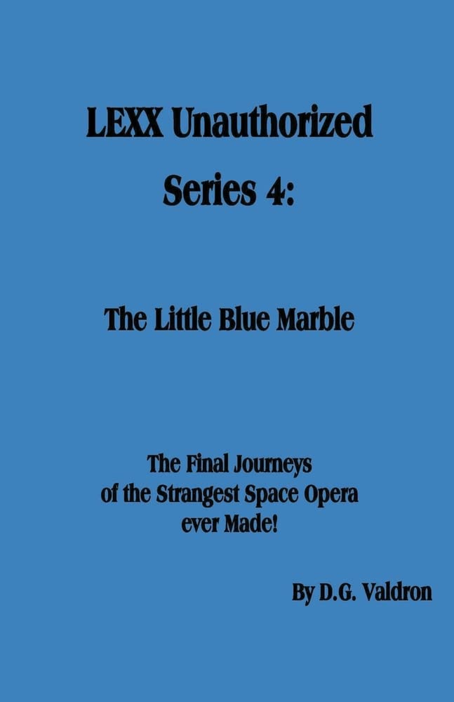 LEXX Unauthorized, Series 4: The Little Blue Marble (Lexx Unauthorized, the Making of)