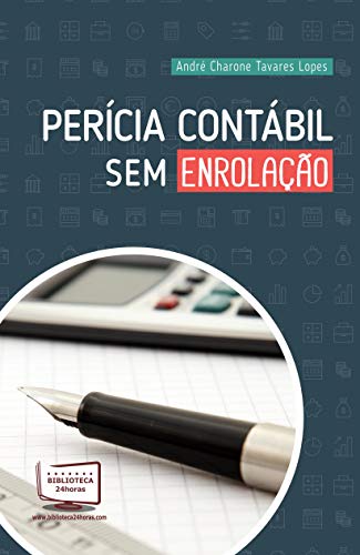 Perícia contábil sem enrolação - André Charone Tavares Lopes