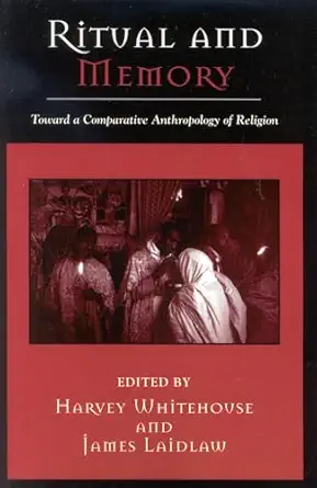 Ritual and Memory: Toward a Comparative Anthropology of Religion Ritual and Memory: Toward a Comparative Anthropology of Religion book cover