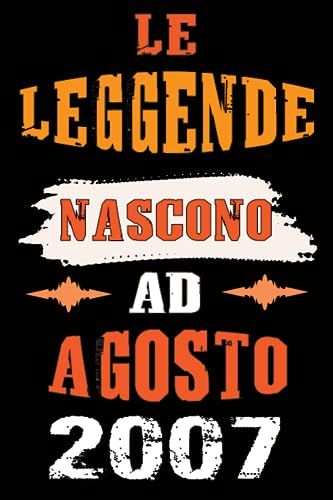 Le leggende Nascono Ad Agosto 2007: Idea Regalo di compleanno 16 anni originale per ragazze e ragazzi / Quaderno a righe"