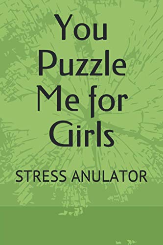 You Puzzle Me for Girls: STRESS ANULATOR