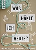 häkelideen deko  Was häkle ich heute?: Dein Projekt, deine Entscheidung! 60 Häkel-Ideen