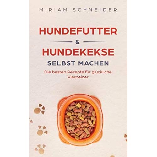 Hundefutter und Hundekekse selbst machen: Die besten Rezepte für glückliche Vierbeiner
