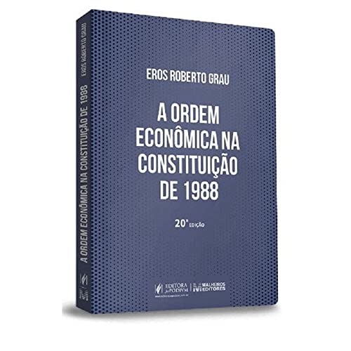 A Ordem Econômica na Constituição de 1988 (interpretação e Crítica) (2023)