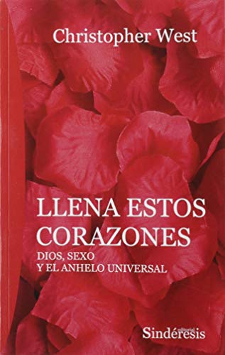 LLENA ESTOS CORAZONES: DIOS, SEXO U EL ANHELO UNIVERSAL