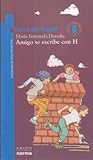 Amigo se escribe con H: (Premio Norma-Fundalectura) (Torre De Papel-Azul) (Spanish Edition)