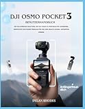 Dji Osmo Pocket 3 Benutzerhandbuch: Die vollständige Anleitung, wie Sie Videos in Profiqualität aufnehmen, versteckte Funktionen freischalten und Ihre Inhalte schnell aufwerten können