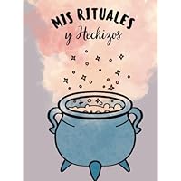 MIS RITUALES Y HECHIZOS: Recetario de de Rituales y Hechizos