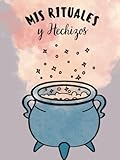 MIS RITUALES Y HECHIZOS: Recetario de de Rituales y Hechizos para completar · Libro de Hechizos en Blanco · Libro en blanco de 60 Hechizos y Rituales · Formato A4
