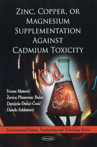 Zinc, Copper, or Magnesium Supplementation Against Cadmium Toxicity (Environmental Science, Engineering and Technology)