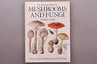 The Illustrated Book of Mushrooms and Fungi 0706438272 Book Cover