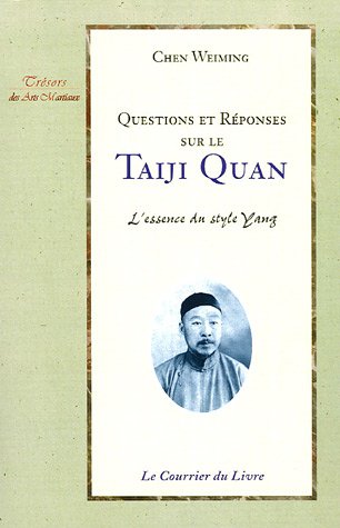 Questions et réponses sur le Taiji quan : L'essence du style Yang