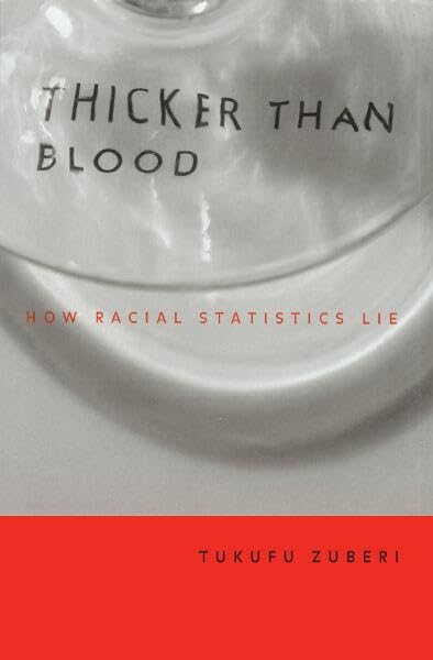 Thicker Than Blood: How Racial Statistics Lie