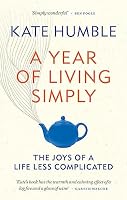 A Year of Living Simply: The joys of a life less complicated 1783253436 Book Cover