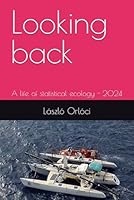Looking Back : A Life of Statistical Ecology 1796403148 Book Cover