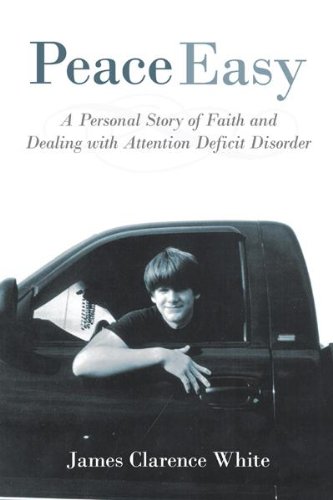 Peace Easy: A Personal Story of Faith and Dealing with Attention Deficit Disorder