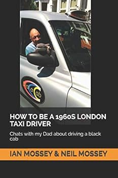 HOW TO BE A 1960S LONDON TAXI DRIVER: Chats with my Dad about driving a black cab