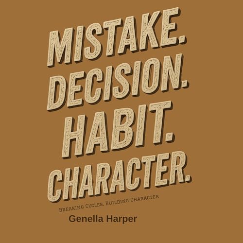 Page de couverture de Mistake. Decision. Habit. Character.