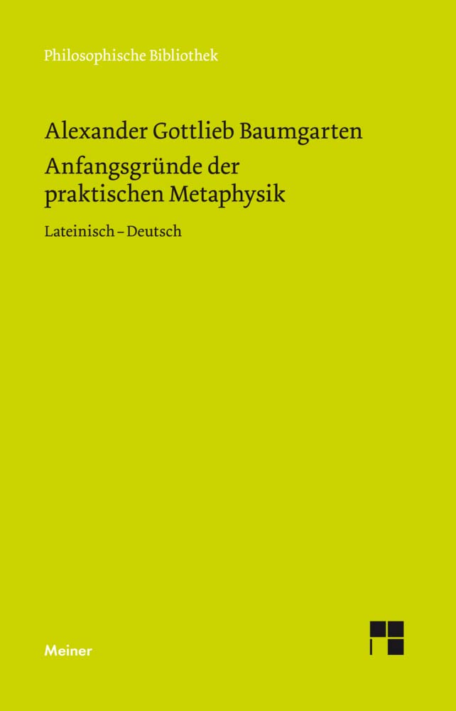 Anfangsgründe der praktischen Metaphysik: Vorlesung. Zweisprachige Ausgabe (Philosophische Bibliothek)