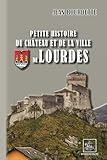  Petite Histoire du Château et de la Ville de Lourdes