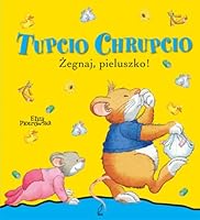 Tupcio Chrupcio Zegnaj pieluszko 8378817989 Book Cover