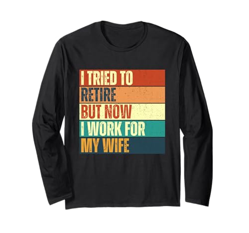 Traté de jubilarme pero ahora trabajo para mi esposa retro vintage Manga Larga