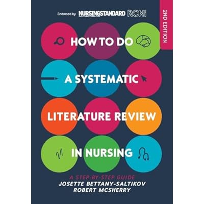HOW TO DO A SYSTEMATIC LITERATURE REVIEW IN NURSING: A STEP-BY-STEP GUIDE