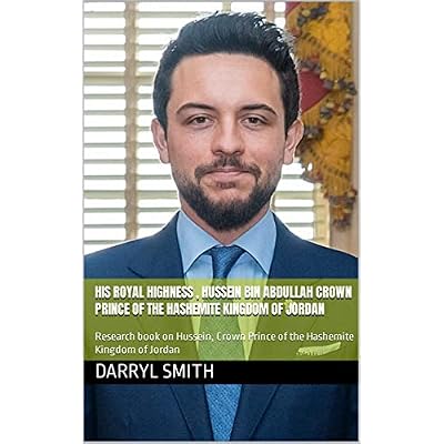 His Royal Highness , Hussein bin Abdullah Crown Prince of the Hashemite Kingdom of Jordan