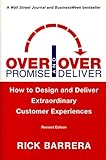 Overpromise and Overdeliver (Revised Edition): How to Design and Deliver Extraordinary Customer Experiences