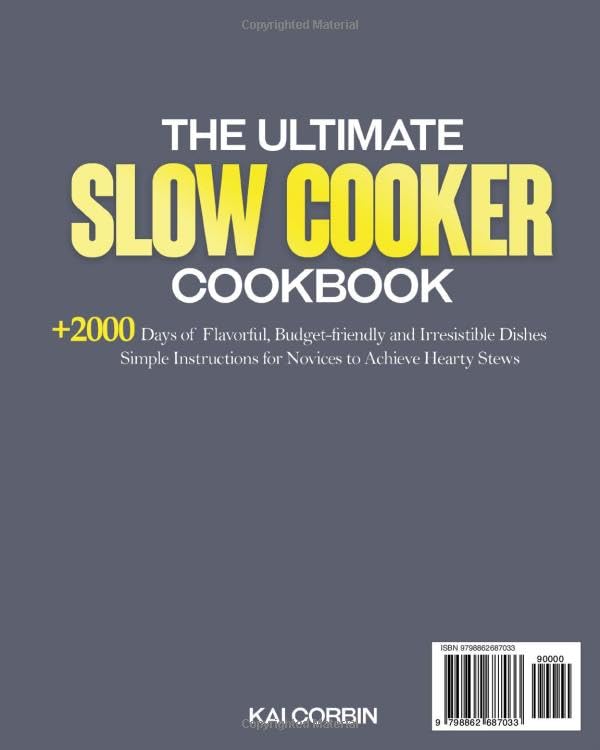 Image of The Complete Slow Cooker Cookbook: 2000 Days of Flavorful, Budget-friendly and Irresistible Dishes | Simple Instructions for Novices to Achieve Slow-Cooker Wonders